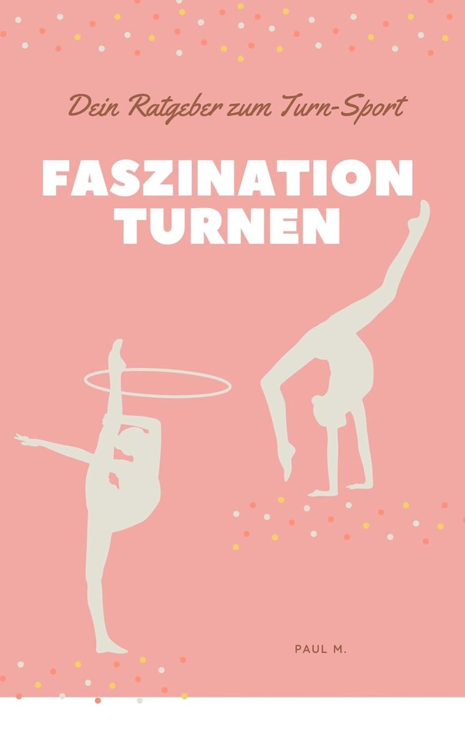 Faszination Turnen: Dein Ratgeber zum Turn-Sport (German Edition) baixar o livro de graça