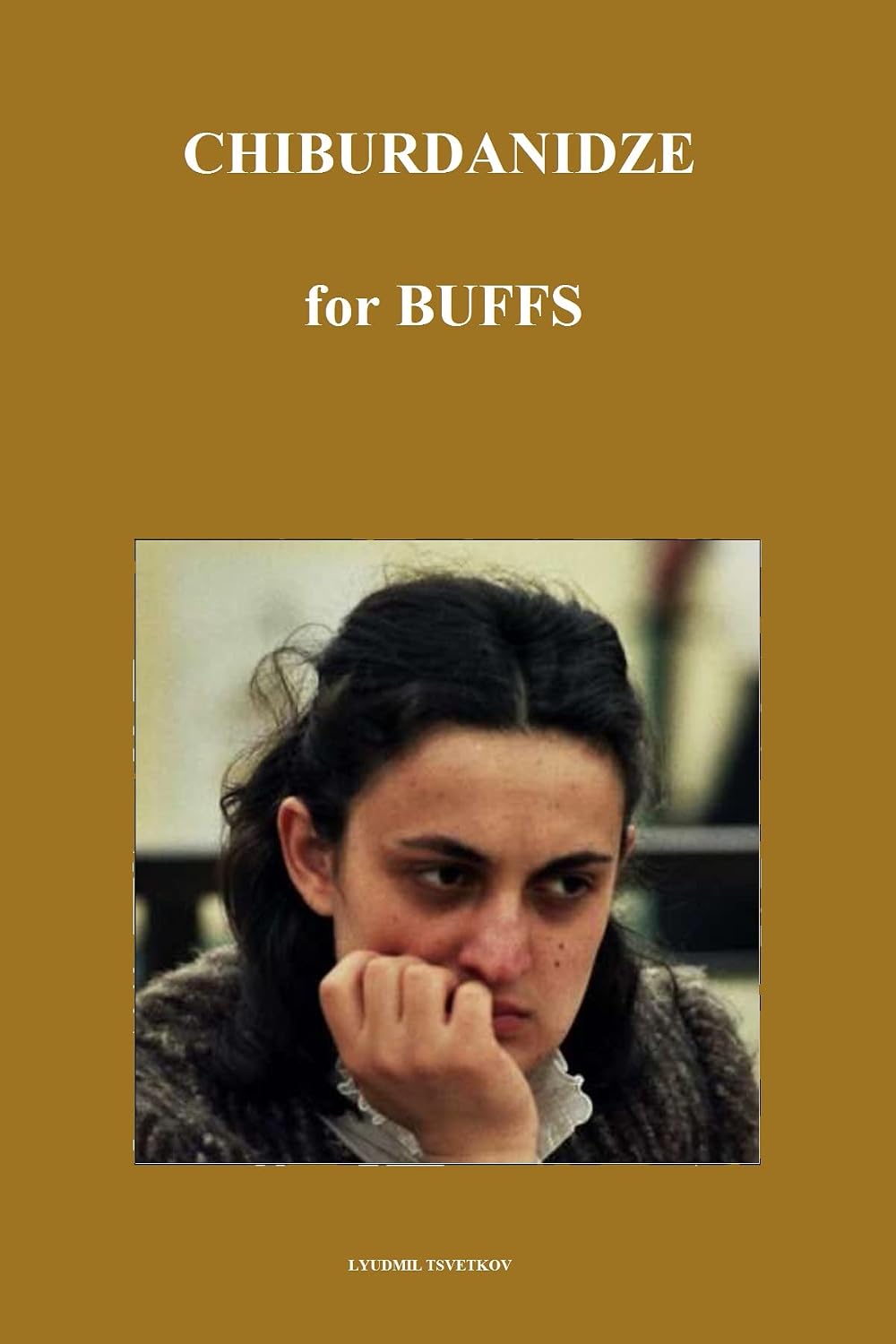 Chiburdanidze for Buffs (Chess Players for Buffs) (English Edition) baixar o livro de graça
