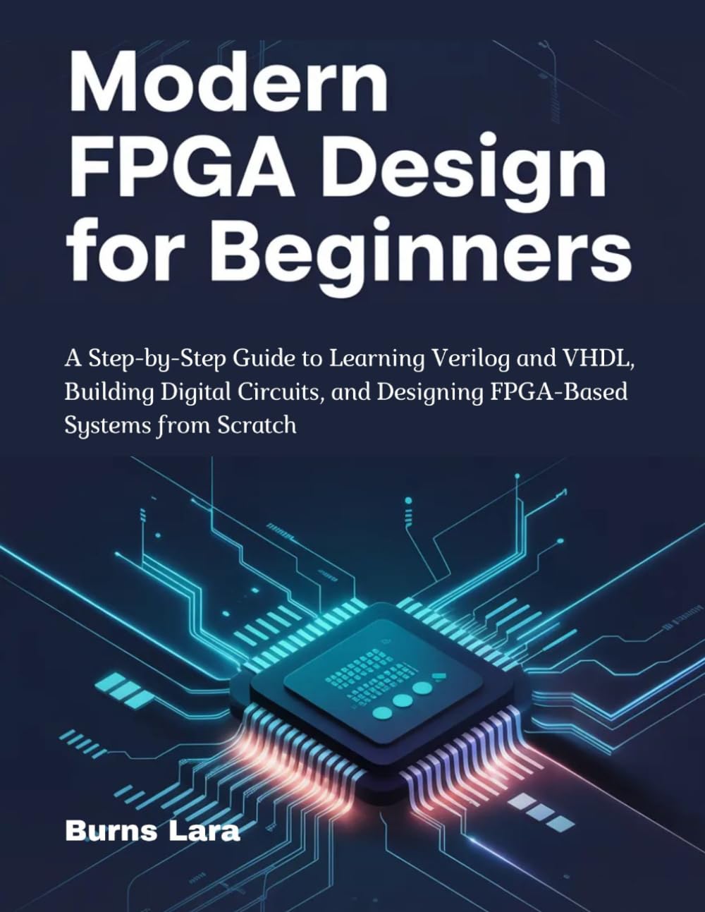 ler totalmente Modern FPGA Design for Beginners: A Step-by-Step Guide to Learning Verilog and VHDL, Building Digital Circuits, and Designing FPGA-Based Systems from Scratch (German Edition)