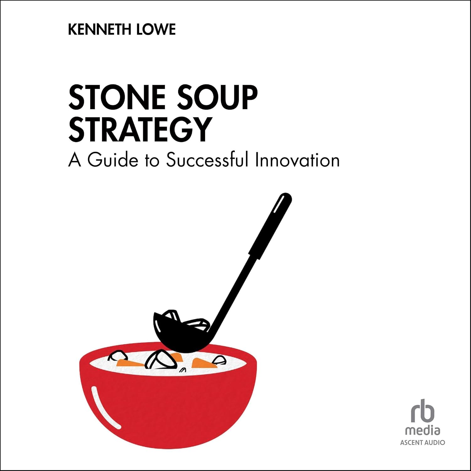 capítulo por capítulo baixar Stone Soup Strategy: A Guide to Successful Innovation