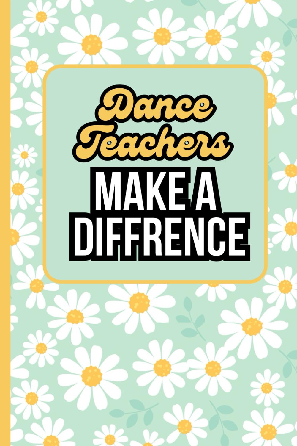 Dance Teachers Make A Difference: Blank Lined Notebook - Dance Teachers Appreciation Gifts baixar o livro de graça