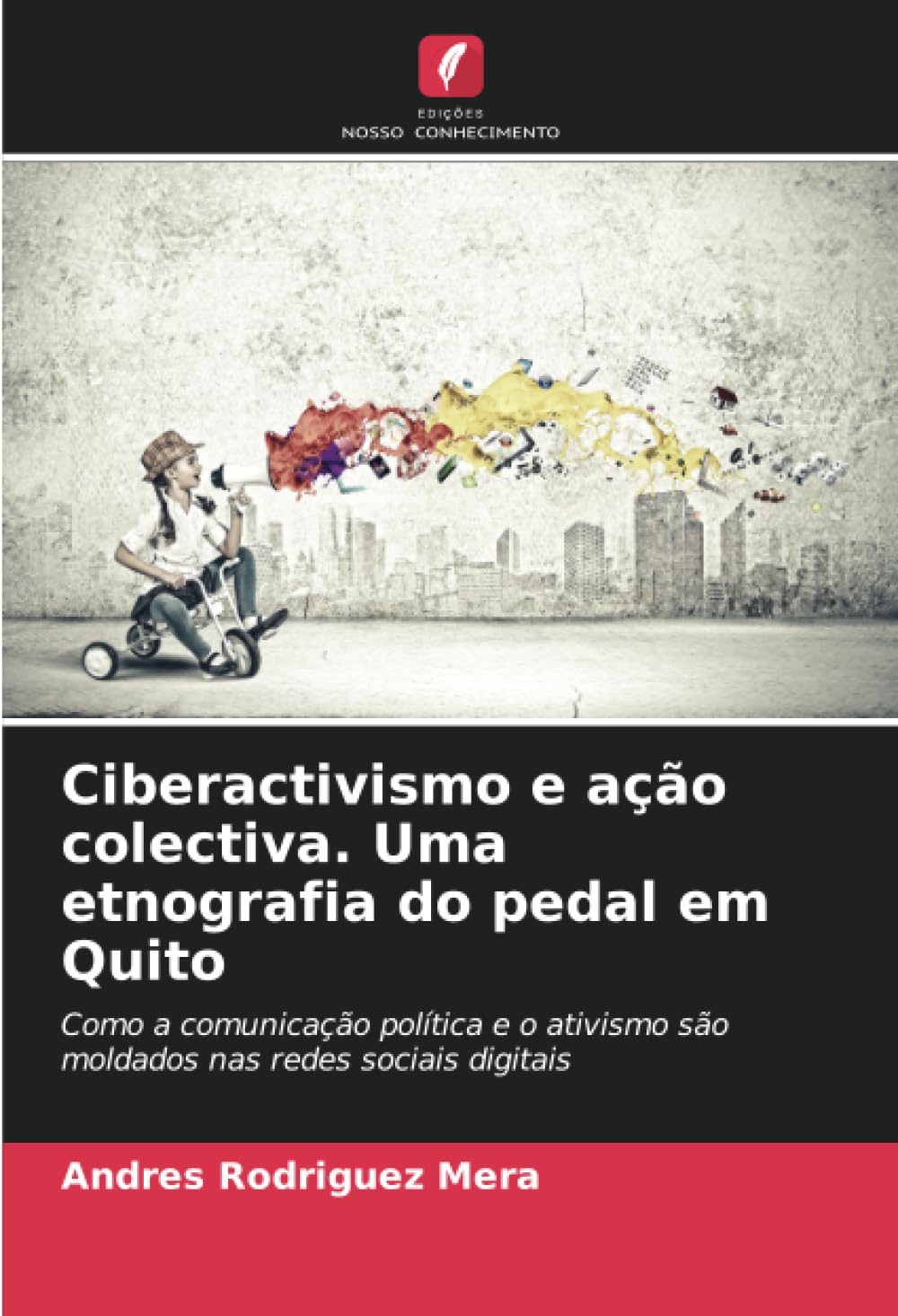 capítulo por capítulo baixar Ciberactivismo e ação colectiva. Uma etnografia do pedal em Quito: Como a comunicação política e o ativismo são moldados nas redes sociais digitais
