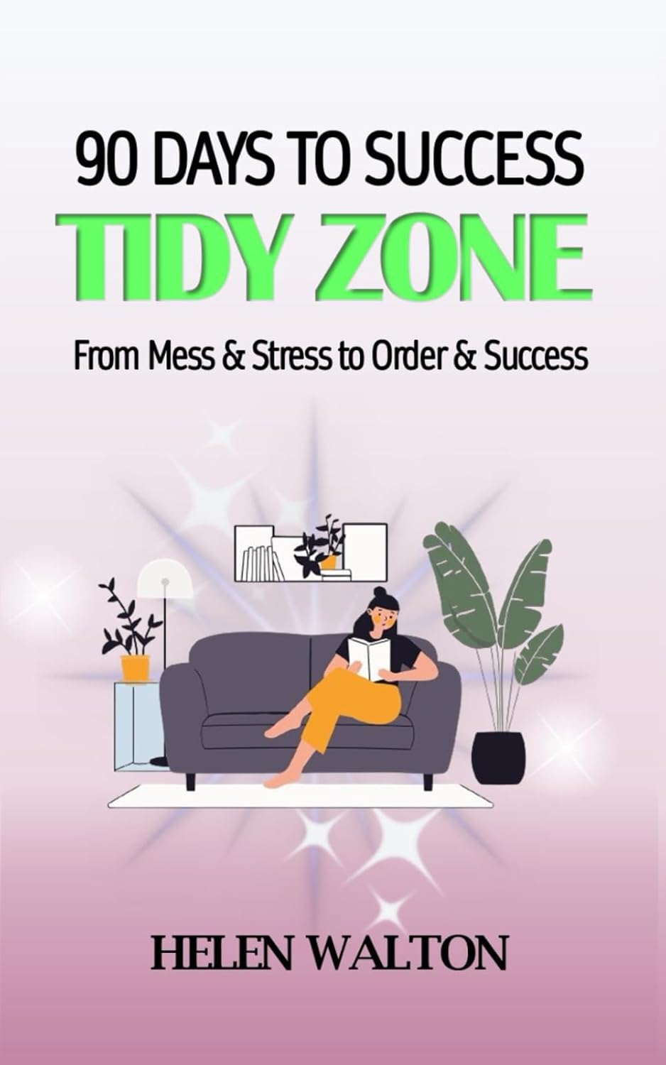 ler totalmente Tidy Zone: From Mess & Stress to Order & Success (90 Days to Success)