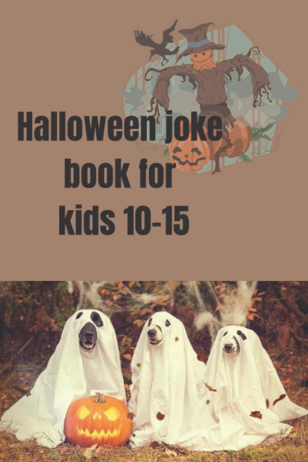ler totalmente halloween joke books for kids 10-15: try not to laugh