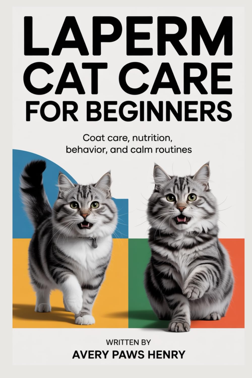 LaPerm Cat Care for Beginners: Coat care, nutrition, behavior, and calm routines baixar livro de graça