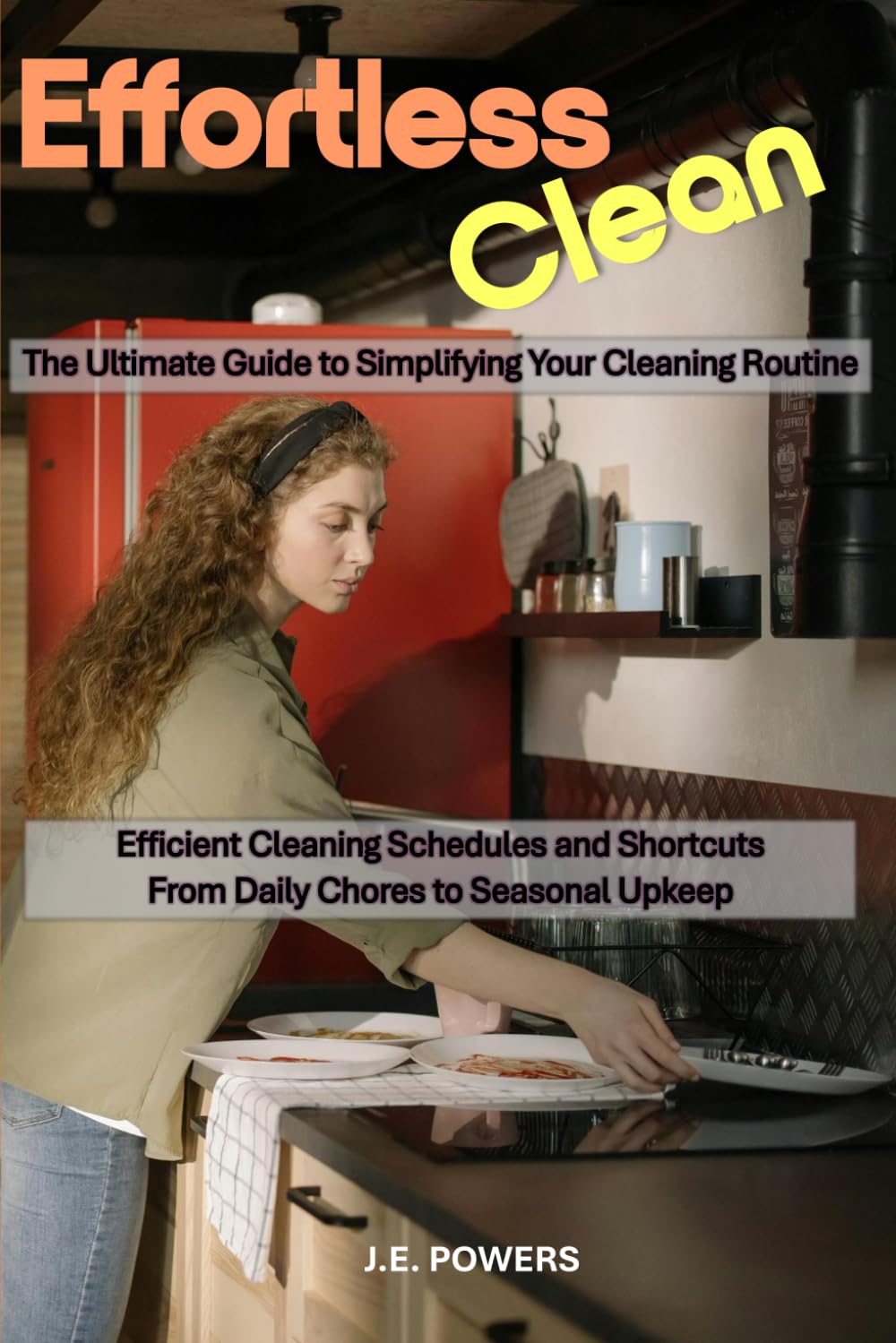 ler totalmente Effortless Clean: The Ultimate Guide to Simplifying Your Cleaning Routine