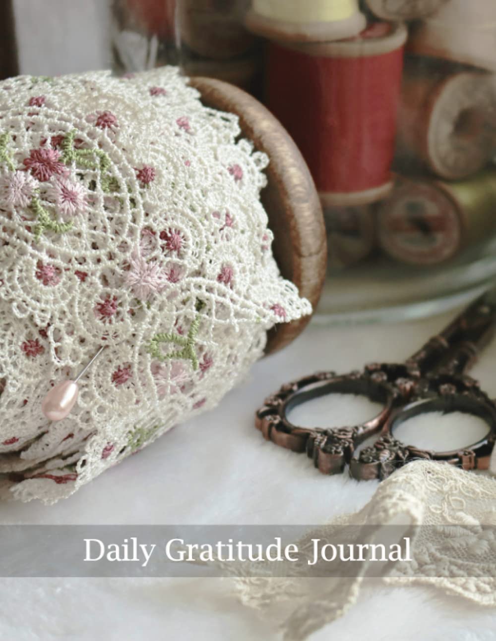 Daily Gratitude Journal: Antique Lace sewing cover:5 minute Daily notebook and planner:8.5 x 11 inches baixar livro de graça