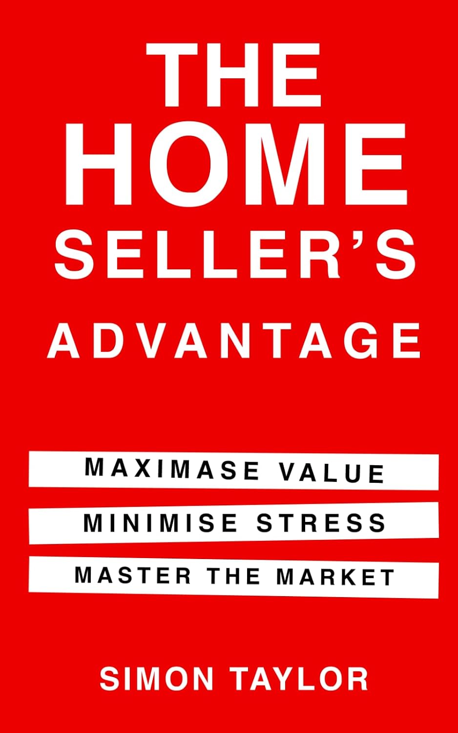 The Home Seller's Advantage: Maximise Value, Minimise Stress, Master The Market baixar livro de graça