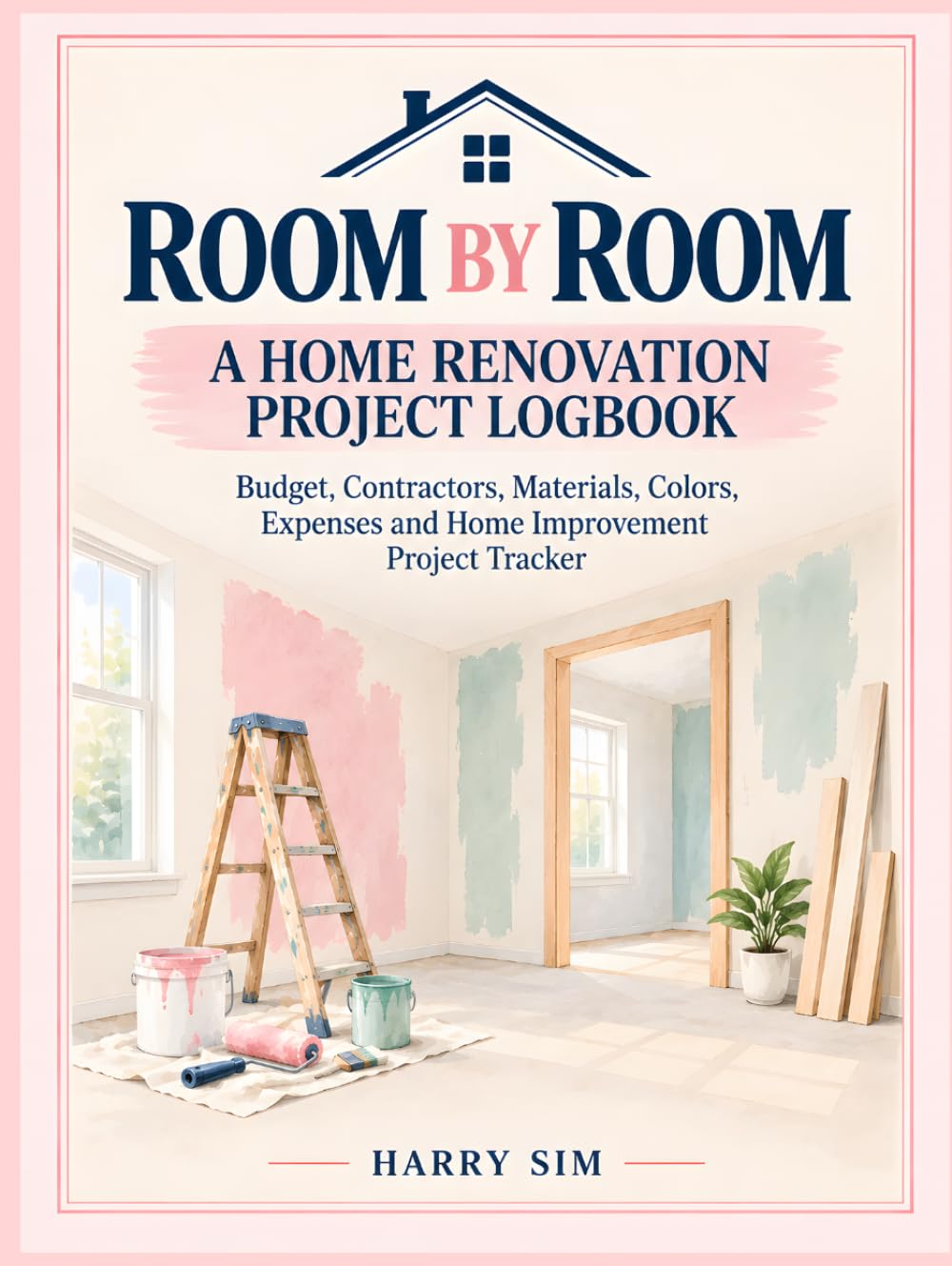 ROOM BY ROOM: A Home Renovation Project Logbook: Budget, Contractors, Materials, Colors, Expenses and Home Improvement Project Tracker baixar o livro de graça