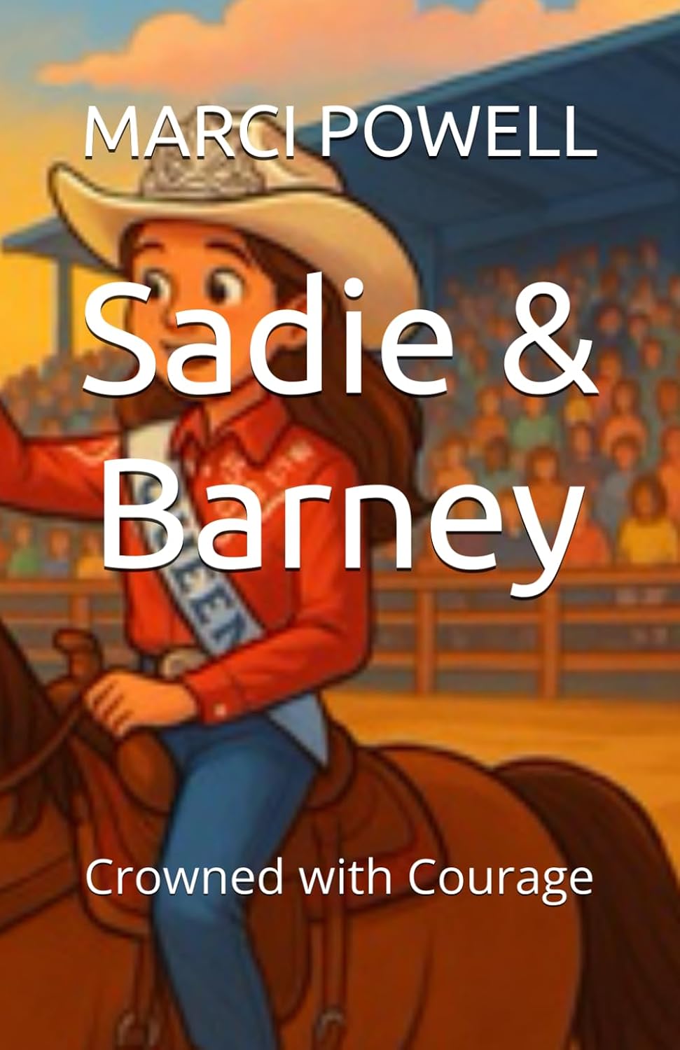 Sadie & Barney: Crowned with Courage (Sadie and Barney - life lessons from the rodeo arena) baixar o livro de graça
