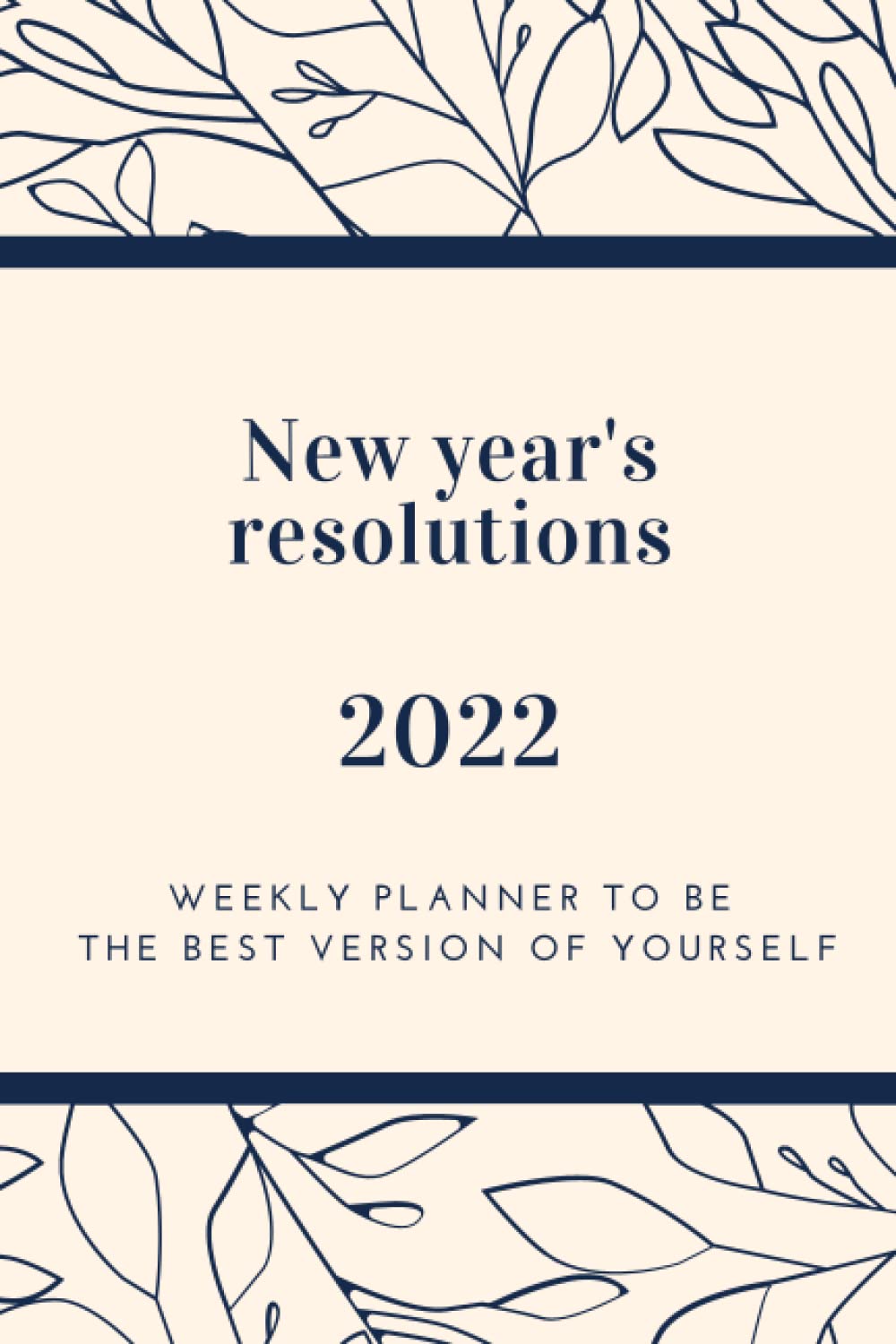 New year's resolutions 2022: Weekly monthly planner to be the best version of yourself/journal to keep track of your resolutions, dreams and goals (120 pages - 6"x9") baixar o livro de graça