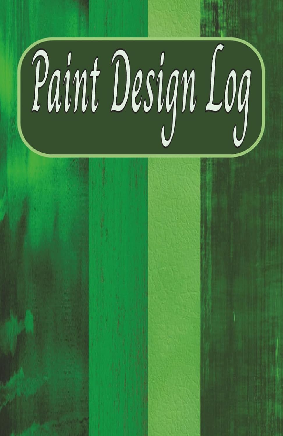 ler totalmente Paint Design Log: For Household Painting | Attractive Shades of Green Cover | 5 x 7 Inch | 50 Pages | Record Paint Color and Make notes for Drapery, Window Coverings, Blinds and More |