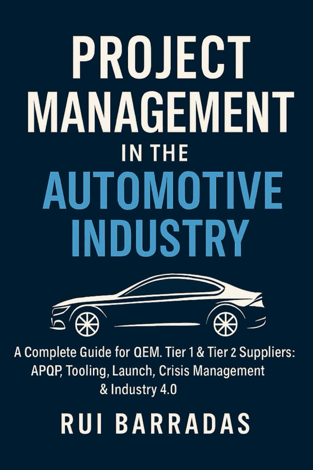 Project Management in the Automotive Industry: A Complete Guide for OEM, Tier 1 & Tier 2 Suppliers: APQP, Tooling, Launch, Crisis Management & Industry 4.0 baixar livro de graça