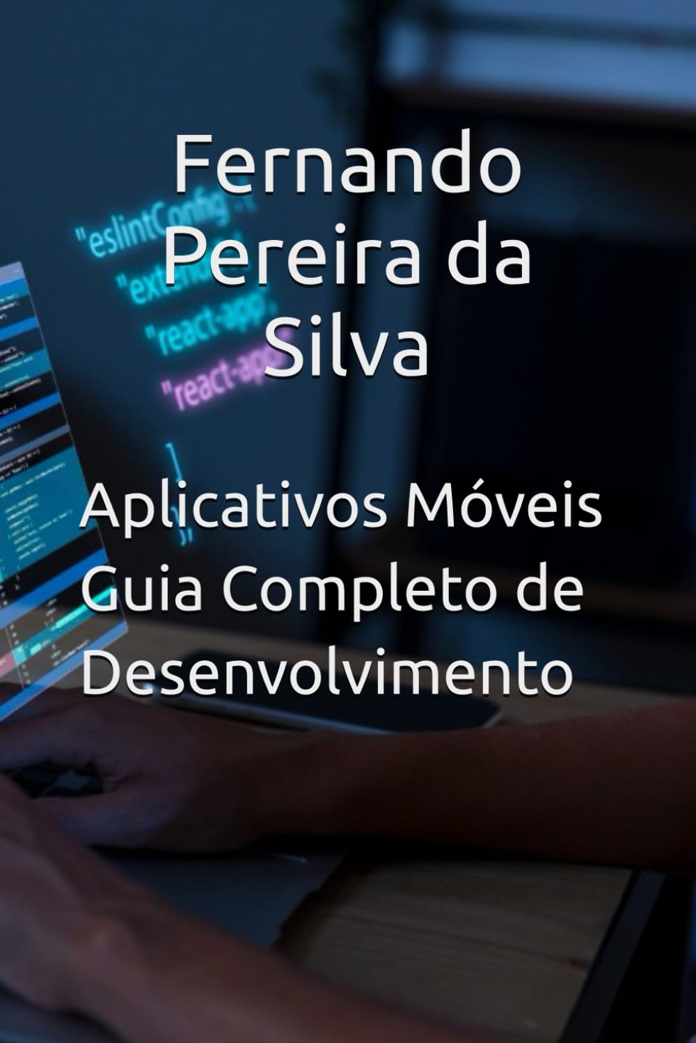 ler totalmente Aplicativos Móveis Guia Completo de Desenvolvimento (Portuguese Edition)