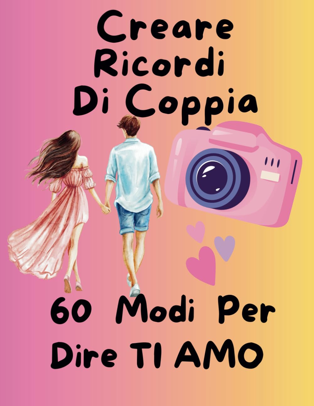 60 Modi per Dire Ti Amo: Creare Ricordi di Coppia: libro dedicato alla creazione di ricordi di coppia, che incoraggi la riflessione, la creatività, e la connessione emotiva. (Italian Edition) baixar o livro de graça