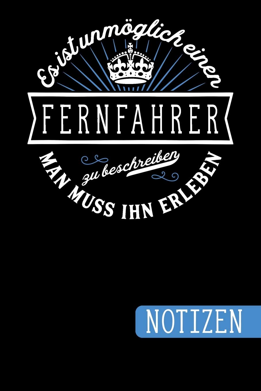 Es ist unmöglich einen Fernfahrer zu beschreiben - Man muss ihn erleben: Fernfahrer Geschenk: blanko Notizbuch - Journal - To Do Liste mit über 100... für Fernfahrer und Fernfahrerinnen baixar livro de graça
