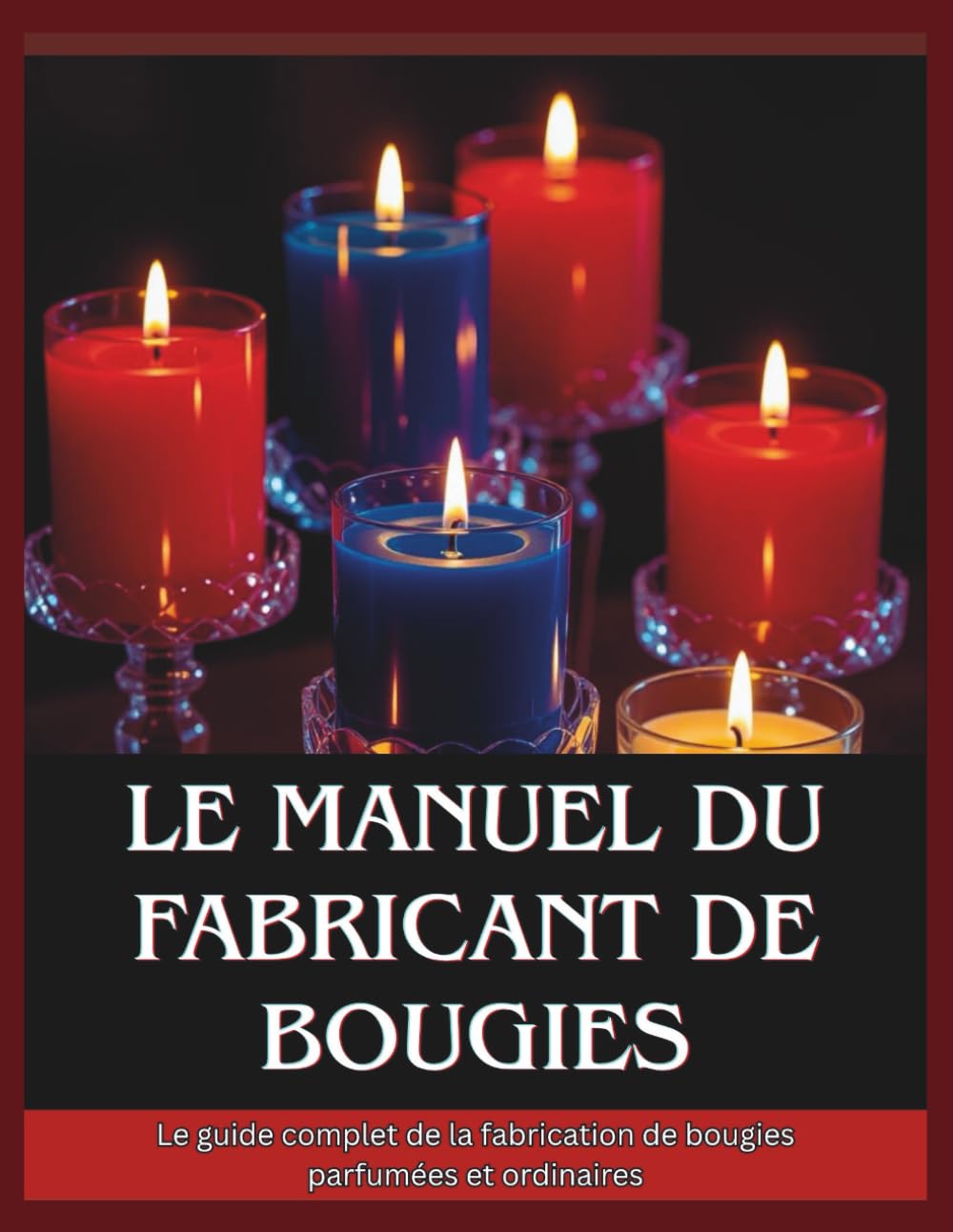 capítulo por capítulo baixar Le manuel du fabricant de bougies: Le guide complet de la fabrication de bougies parfumées et ordinaires