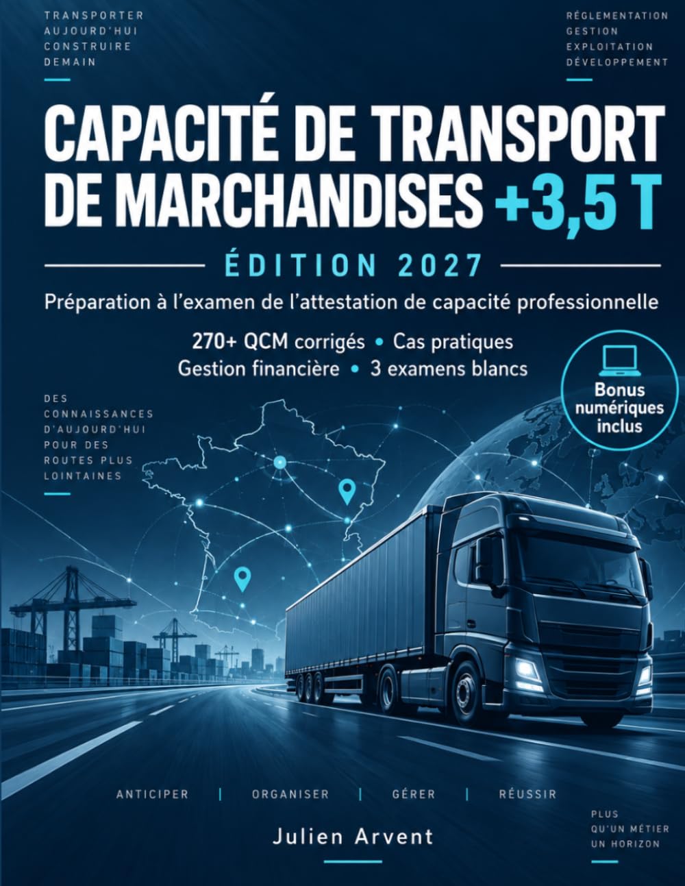 Capacité de Transport de Marchandises +3,5 T: Préparation à l’examen de l’attestation de capacité professionnelle: 270+ QCM corrigés, cas pratiques,... et 3 examens blancs (French Edition) baixar o livro de graça