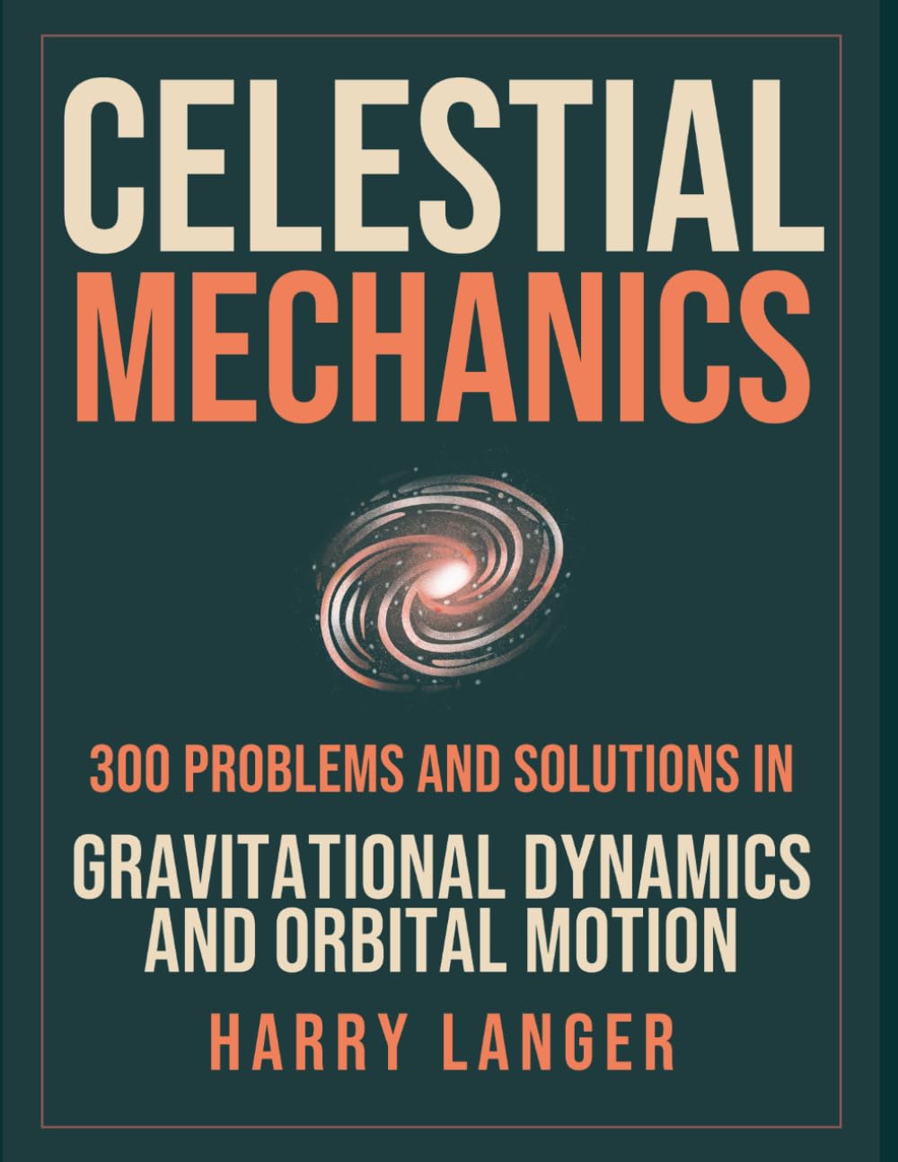 ler totalmente Celestial Mechanics - 300 Problems and Solutions: In Gravitational Dynamics and Orbital Motion (numerical problems in physics)