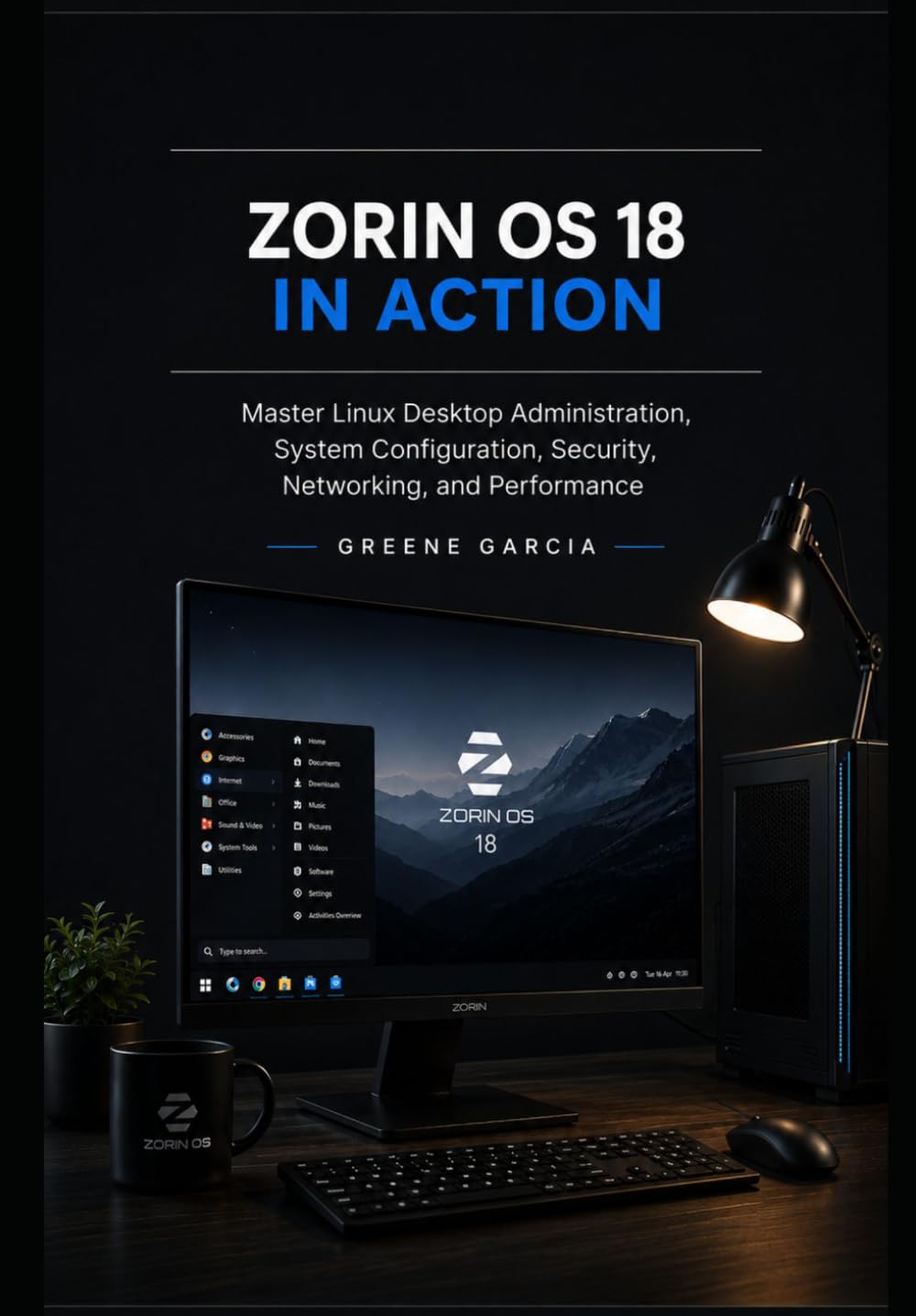 capítulo por capítulo baixar Zorin OS 18 in Action: Master Linux Desktop Administration, System Configuration, Security, Networking, and Performance