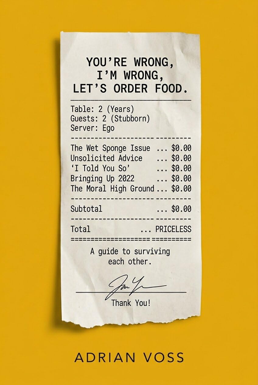 ler totalmente You're Wrong, I'm Wrong, Let's Order Food: A Guide to Surviving Each Other, Stopping the Stupid Arguments, and Actually Enjoying the Person You Love (The Relationship Advice Series) (English Edition)