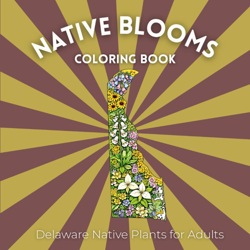 Native Blooms Coloring Book: Delaware Native Plants for Adults: A Detailed Botanical Coloring Book Featuring Northeast Wildflowers, Plants & Pollinator Garden Favorites baixar livro de graça