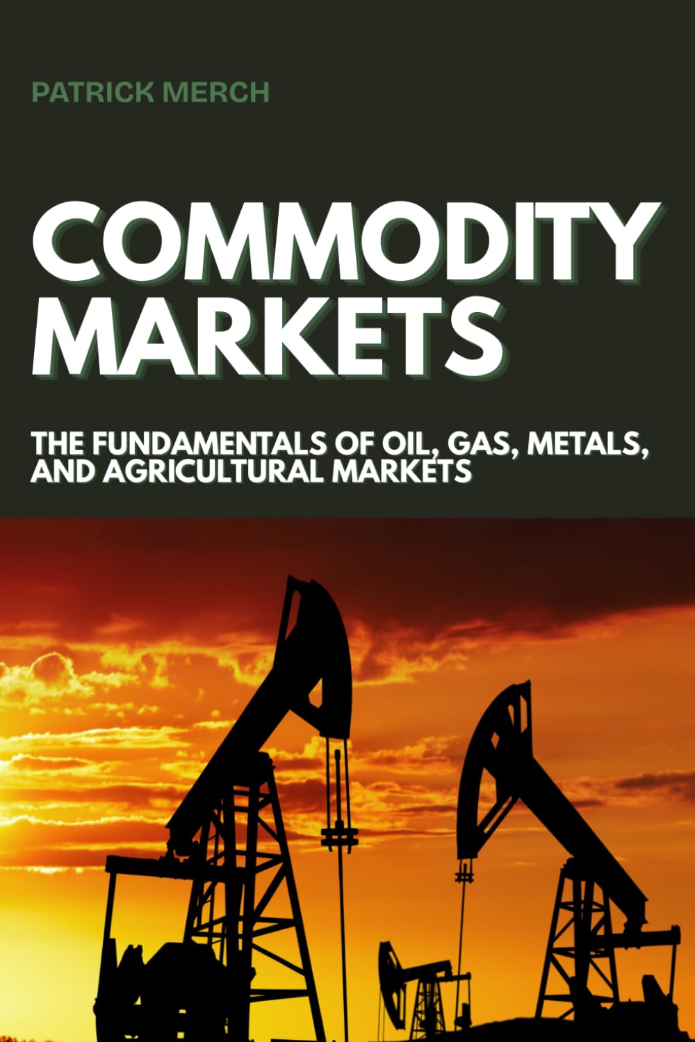 ler totalmente Commodity Markets: The Fundamentals of Oil, Gas, Metals, and Agricultural Markets (Finance by Patrick Merch)