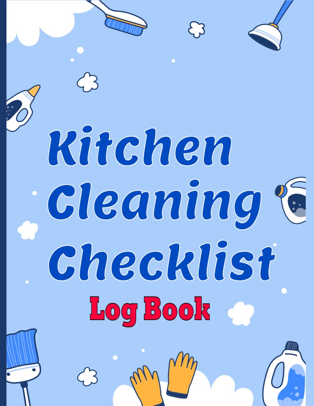 ler totalmente Kitchen Cleaning Checklist Log Book: Daily & Weekly Cleaning Schedule for any Commercial Kitchen or Business, for Restaurants,Housekeeping Managers,... - forms (weeks) Format (8.5" x 11" Inches)