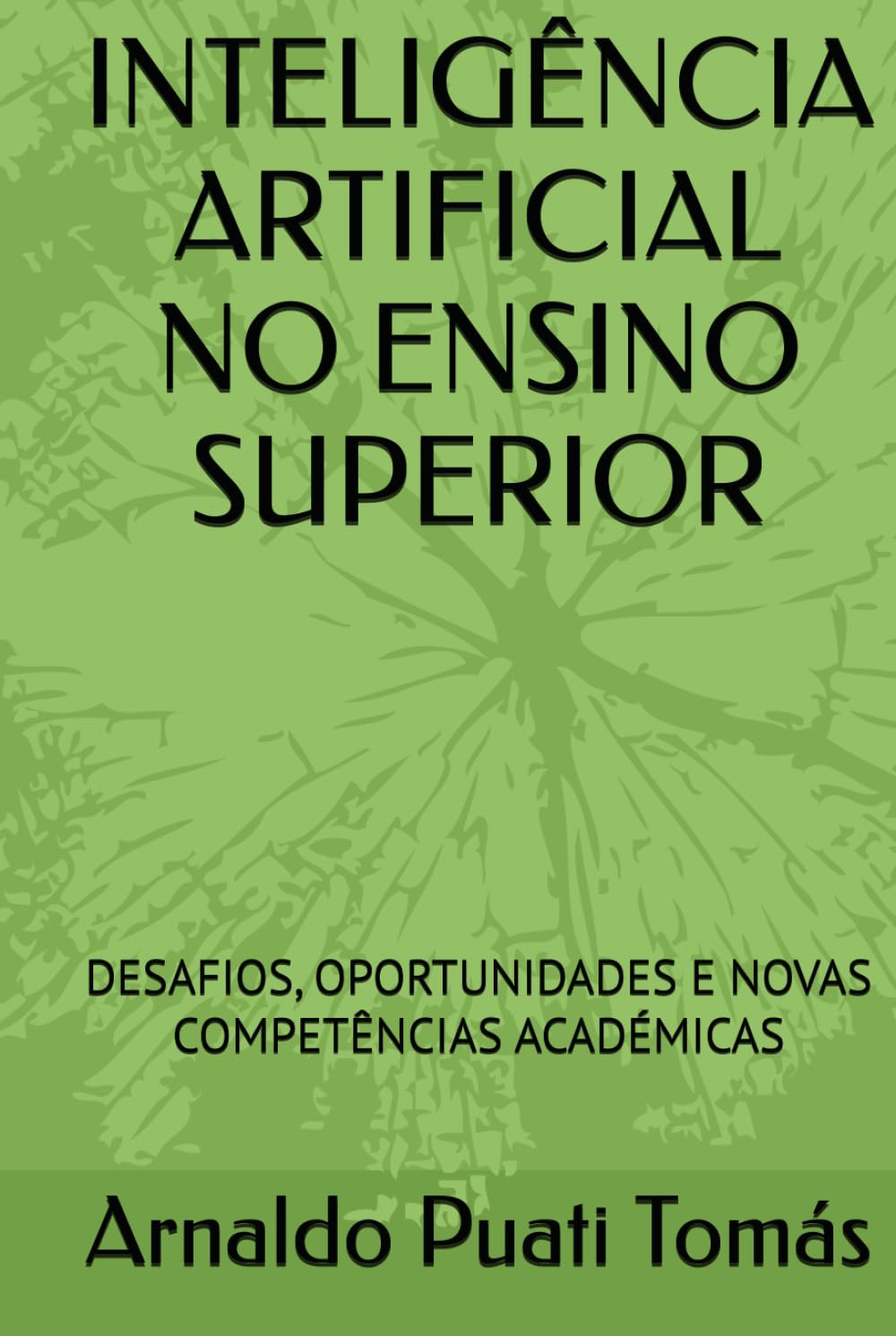 INTELIGÊNCIA ARTIFICIAL NO ENSINO SUPERIOR: DESAFIOS, OPORTUNIDADES E NOVAS COMPETÊNCIAS ACADÉMICAS (Edições Académicas Arnaldo Puati Tomás) (Portuguese Edition) baixar o livro de graça