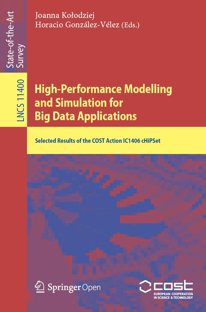High-Performance Modelling and Simulation for Big Data Applications: Selected Results of the COST Action IC1406 cHiPSet (Lecture Notes in Computer Science Book 11400) (English Edition) baixar o livro de graça