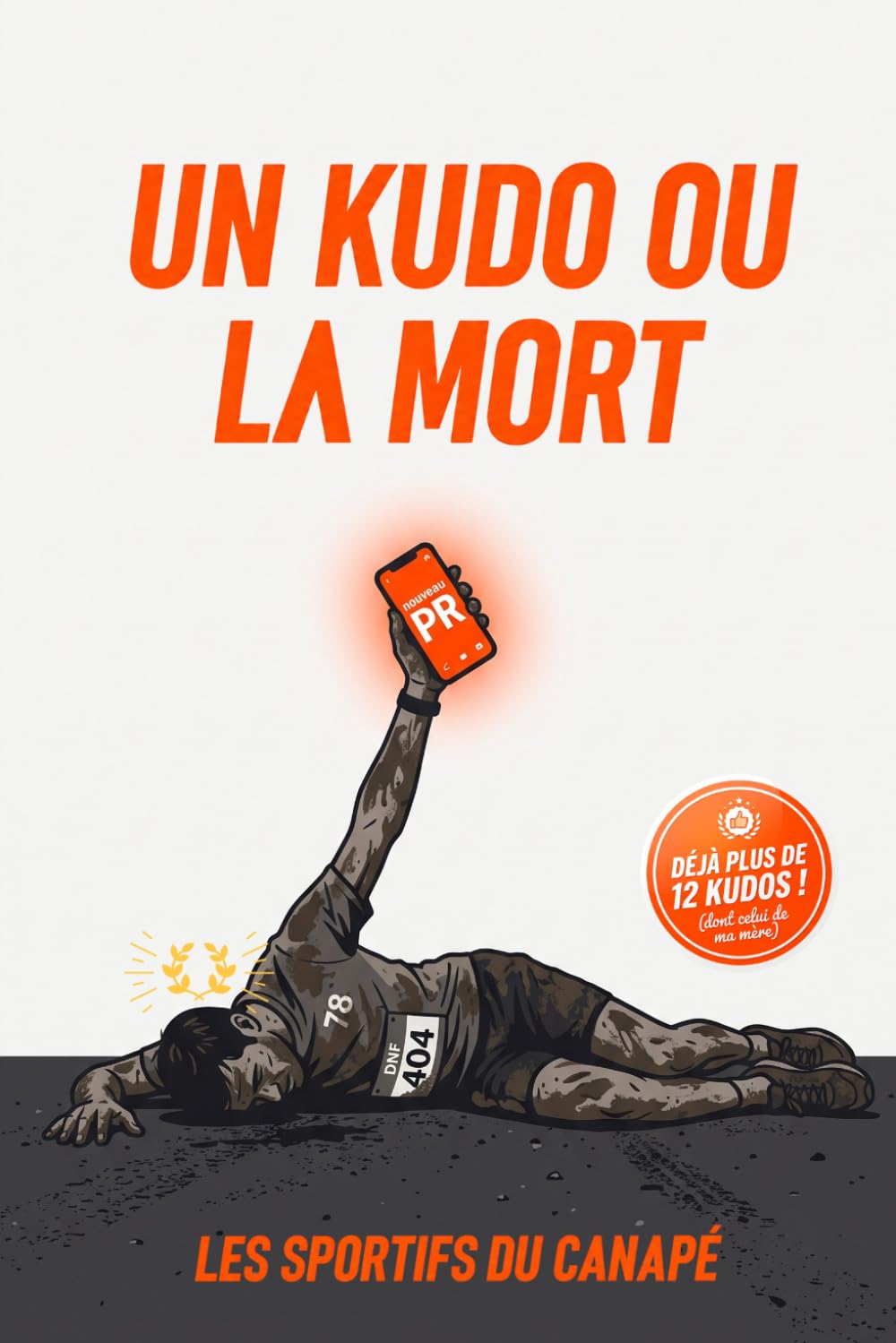 Un kudo ou la mort: Journal intime d'un coureur sous l'emprise de l'algorithme. Humour, course à pied, cyclisme et détox numérique | Le cadeau idéal... sportifs (trop) connectés. (French Edition) baixar o livro de graça