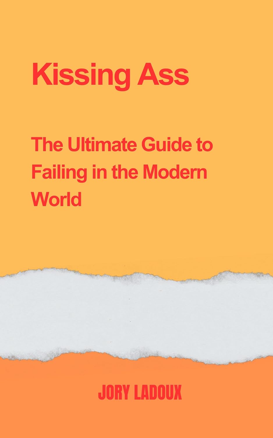 Kissing Ass: The Ultimate Guide to Failing in the Modern World (English Edition) baixar livro de graça