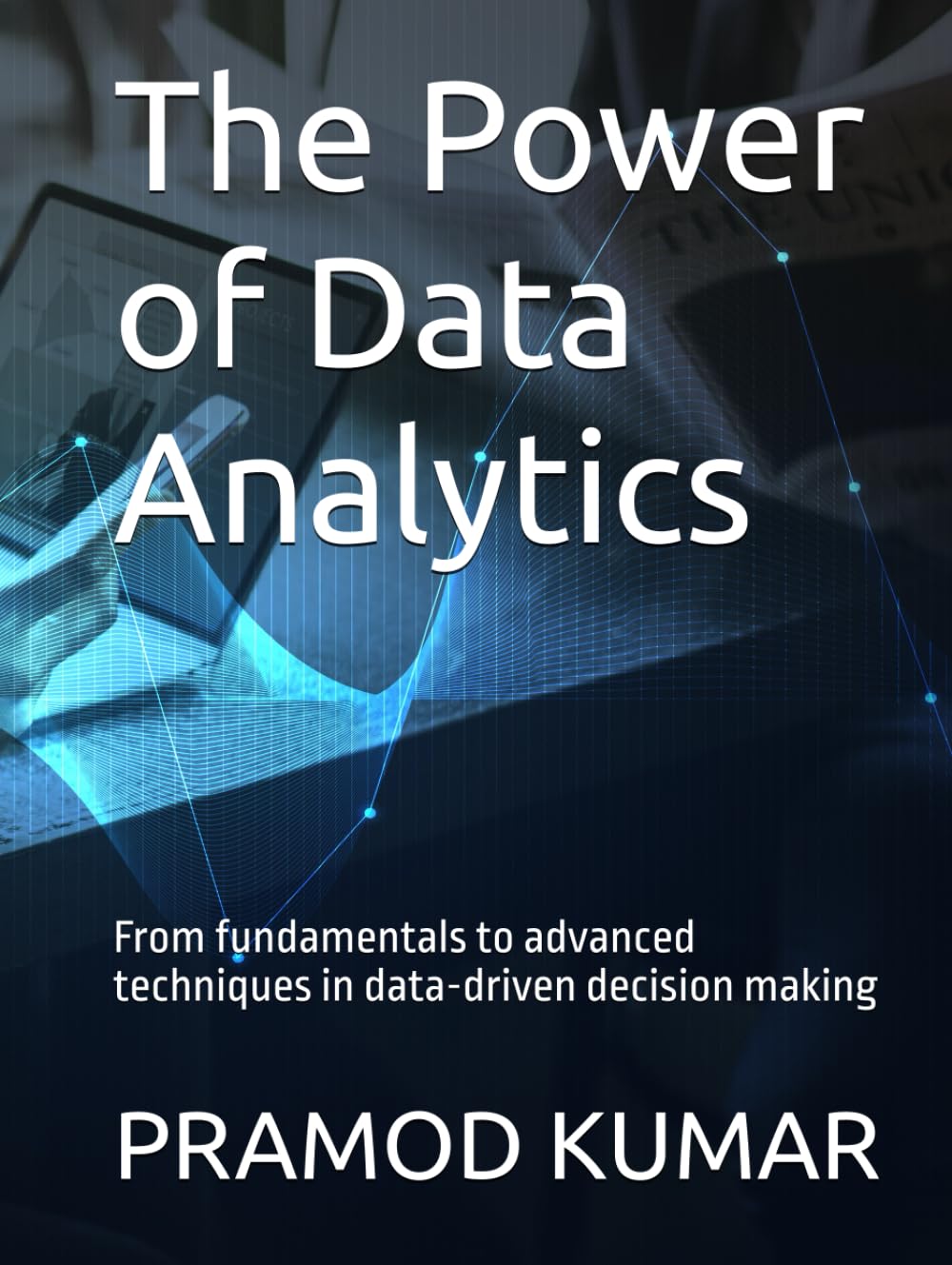 ler totalmente The Power of Data Analytics: From fundamentals to advanced techniques in data-driven decision making
