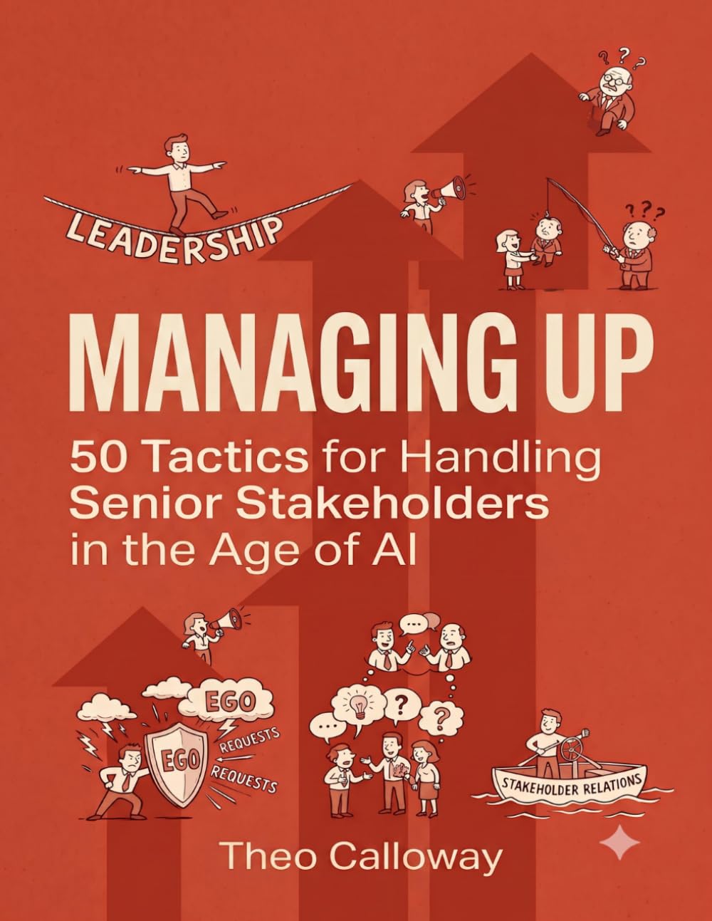 Managing Up: 50 Tactics for Handling Senior Stakeholders in the Age of AI baixar o livro de graça