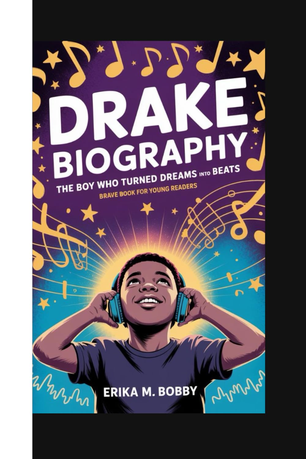 DRAKE BIOGRAPHY: The Boy Who Turned Dreams Into Beats (Brave Book For Young Readers) baixar o livro de graça