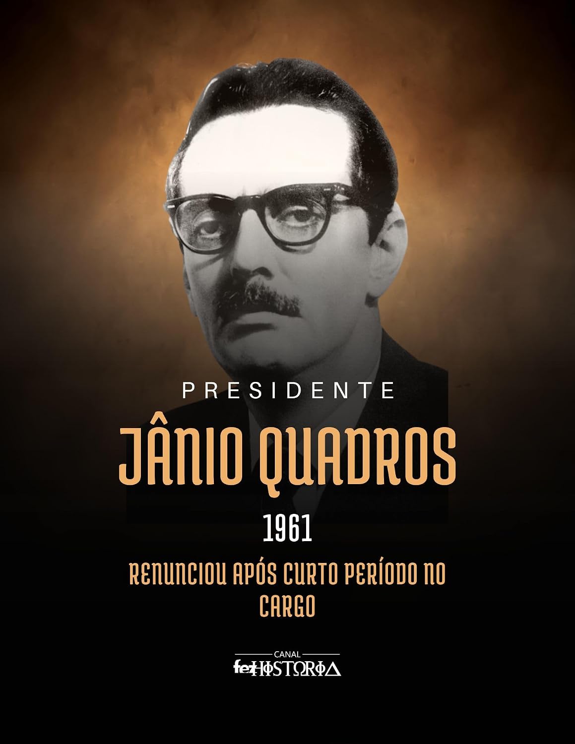 ler totalmente Jânio Quadros (1961): Renunciou após curto período no cargo