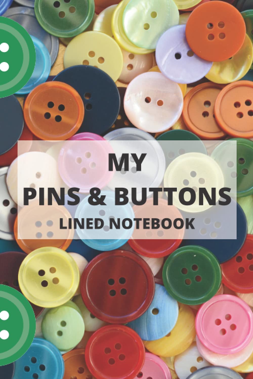 ler totalmente MY PINS AND BUTTONS lined notebook: A nice little notebook to take note of your lovely collections