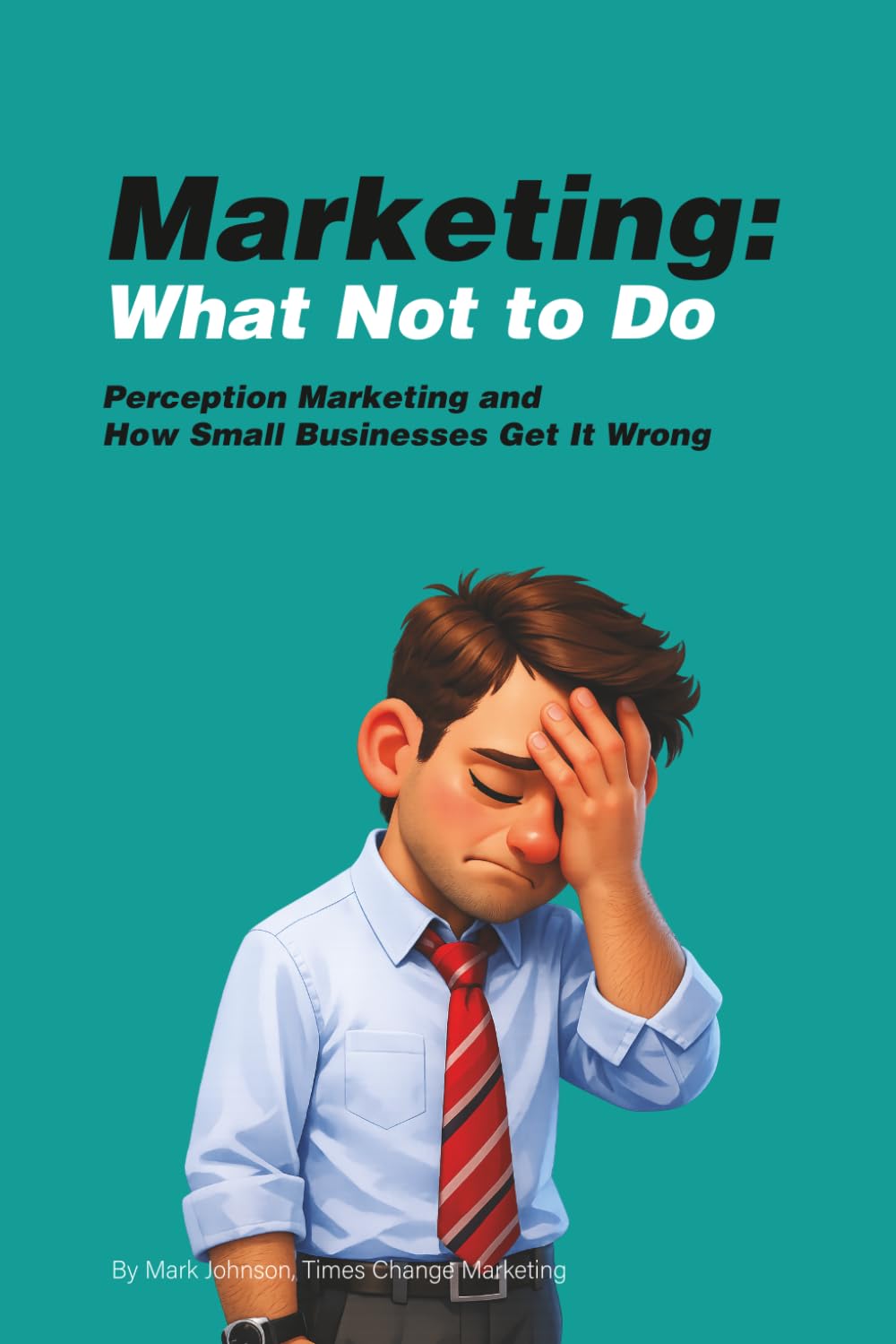 capítulo por capítulo baixar MARKETING: What NOT to Do: Perception Marketing and How Small Businesses Get It Wrong