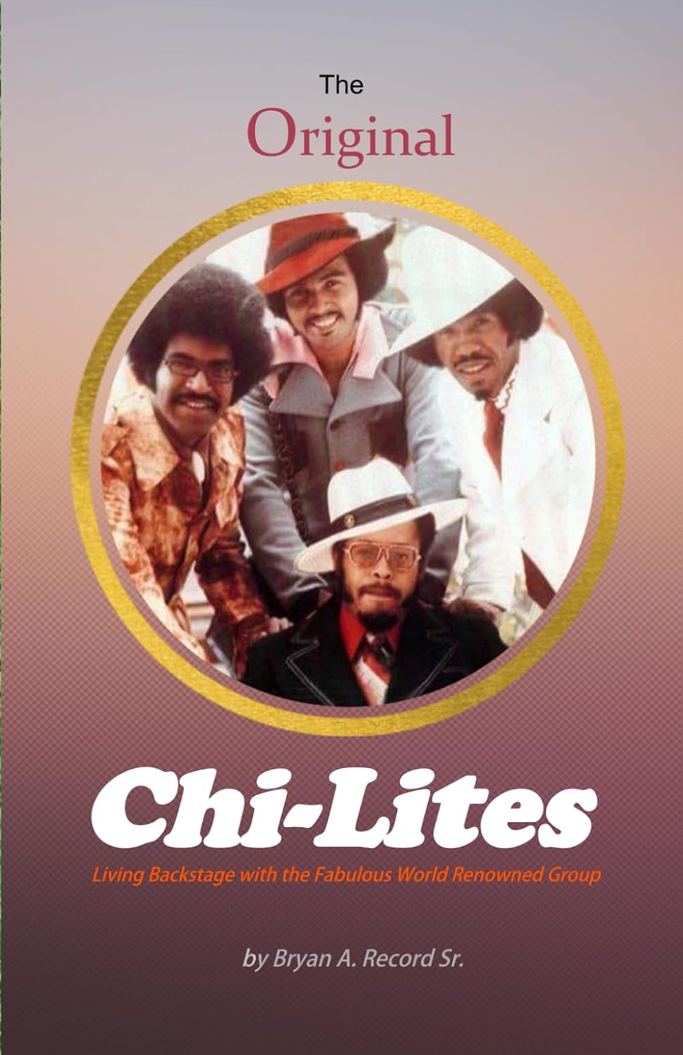 ler totalmente The Original Chi-Lites: Living Backstage with the Fabulous World Renowned (Eugenius)