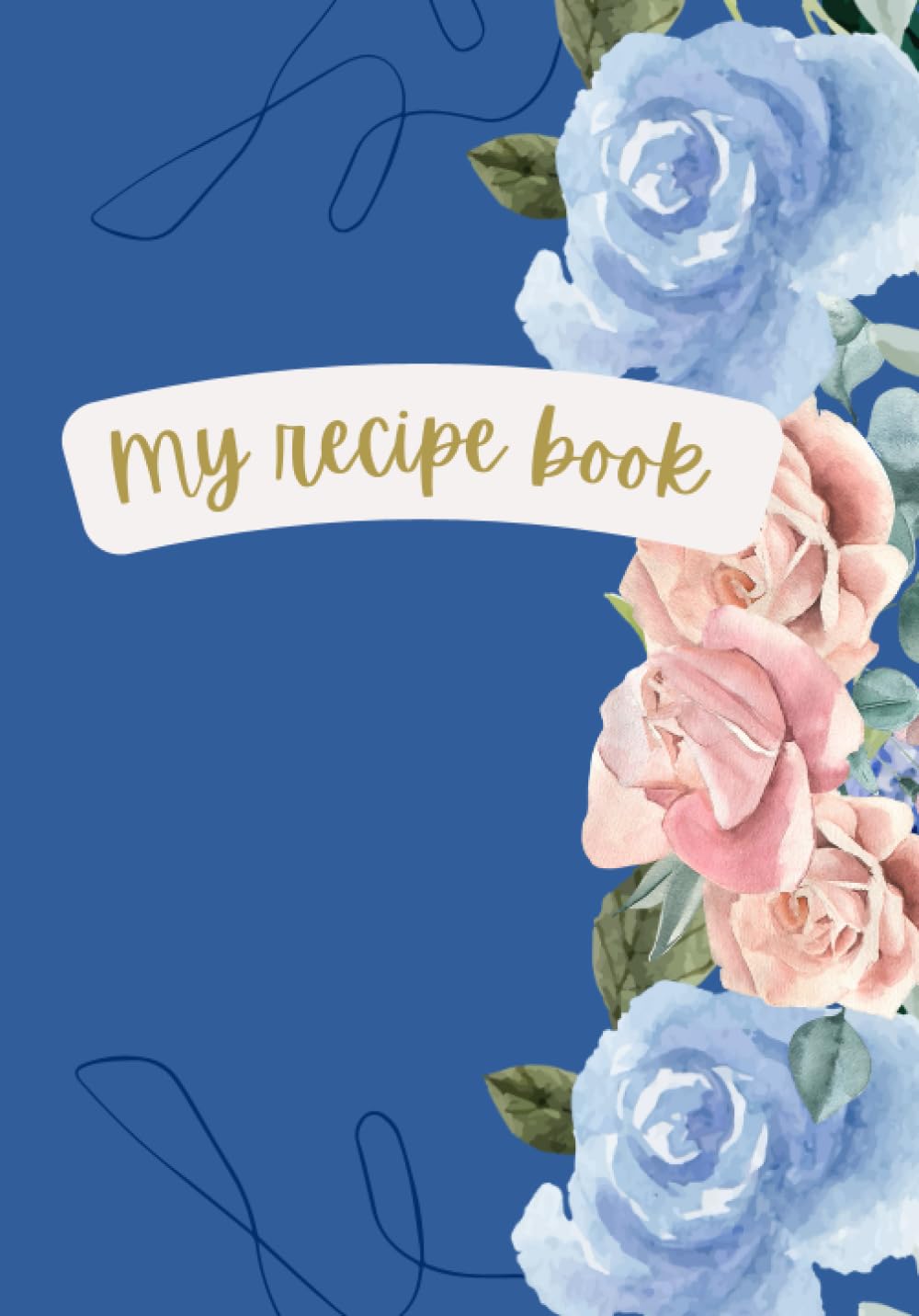 MY RECIPE BOOK: Blank Recipe Journal to Write in to Create Your Own Cookbook Journal, with Colorful Design Inside and on the Cover, 7" x 10", 100 pages baixar livro de graça