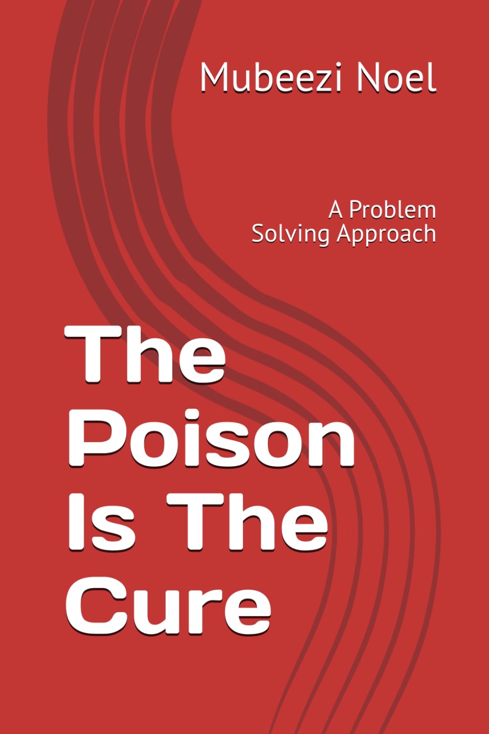 The Poison Is The Cure: A Problem Solving Approach baixar livro de graça