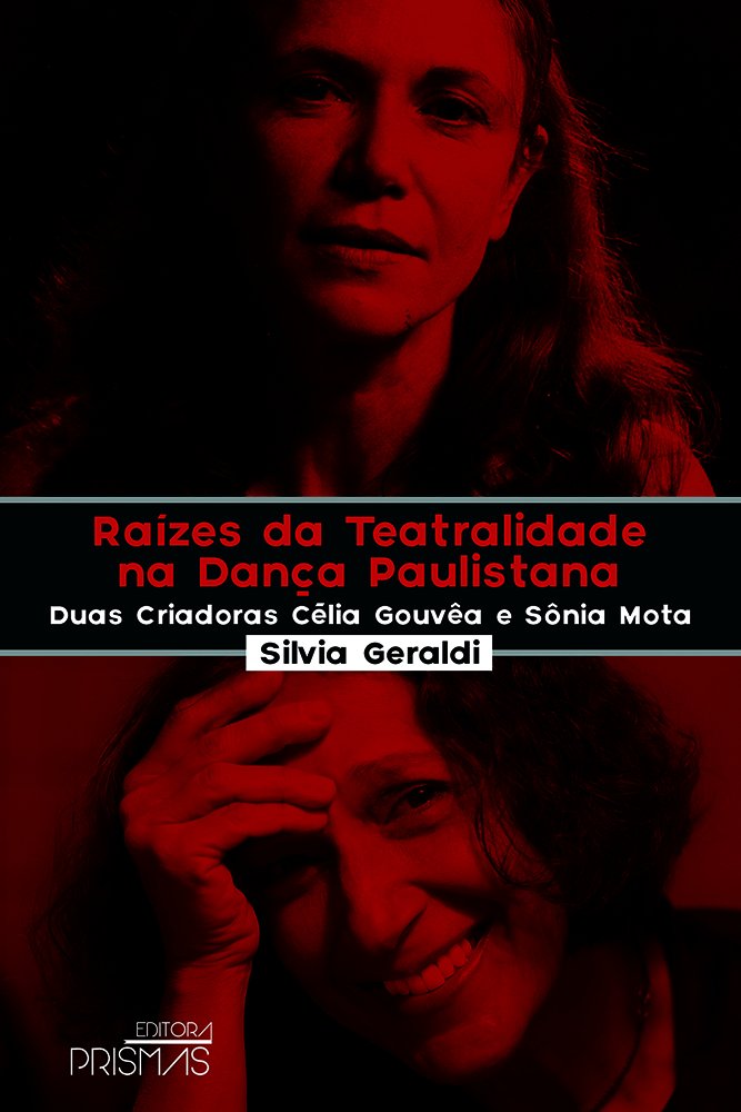 Raízes da Teatralidade na Dança Paulistana. Duas Criadoras. Célia Gouvêa e Sônia Mota baixar livro de graça