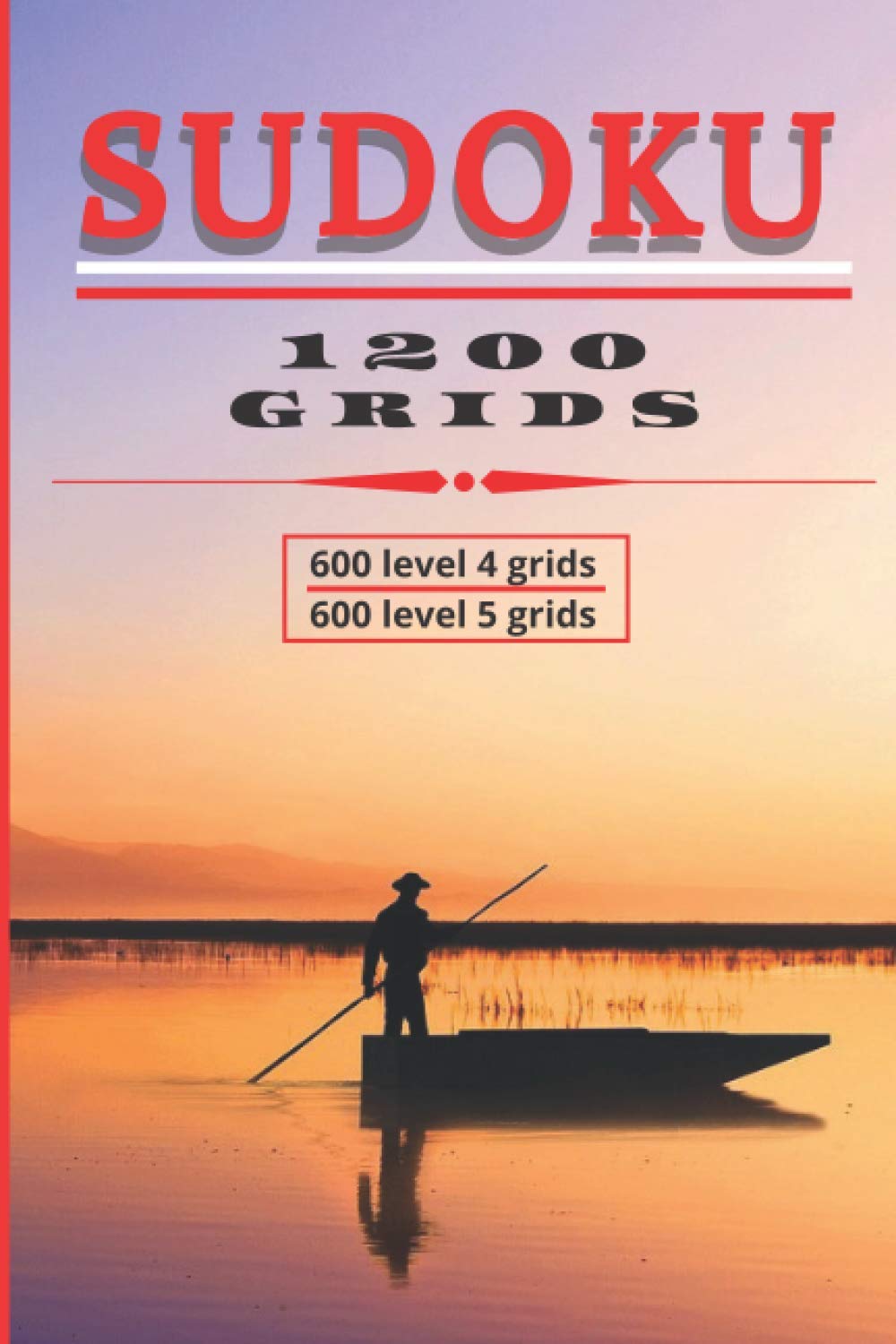 SUDOKU, 1200 grids, ; 600 level 4 grids, 600 level 5grids, 200 PAGES, (6X9in)
