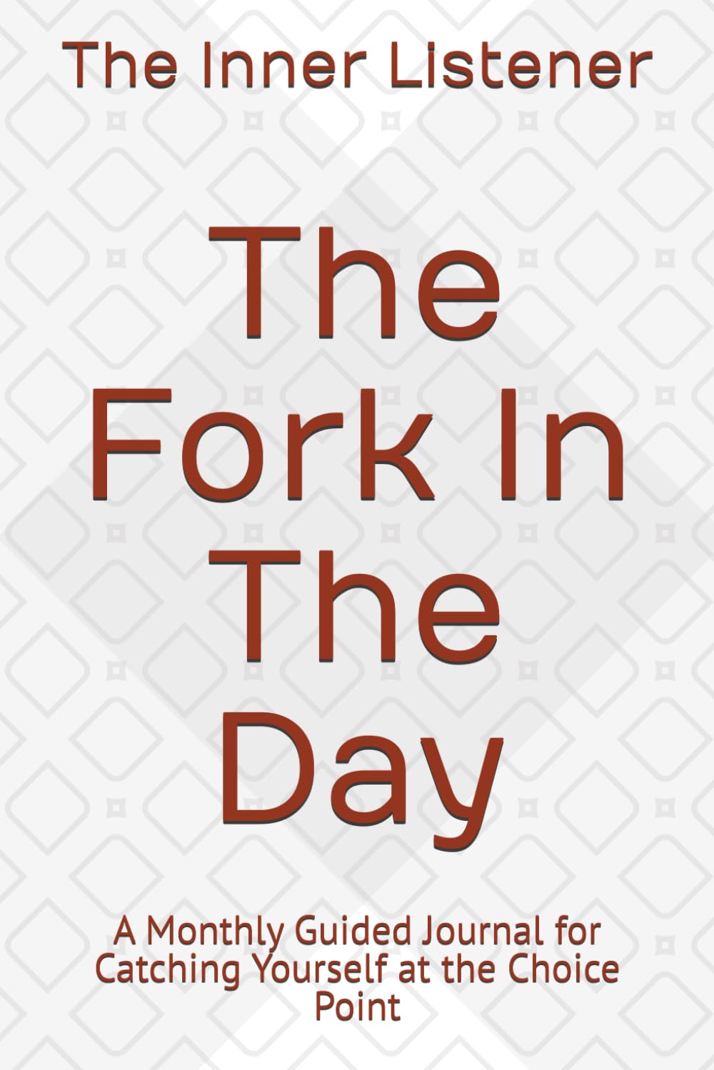 The Fork In The Day: A Monthly Guided Journal for Catching Yourself at the Choice Point baixar o livro de graça
