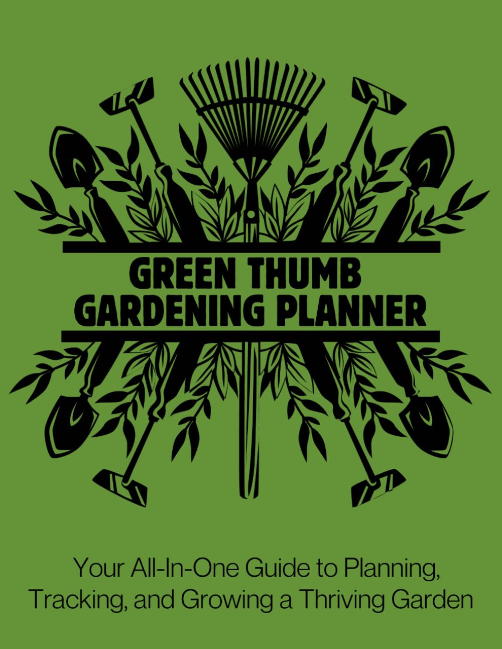 ler totalmente Green Thumb Gardening Planner and Journal: Your All-In-One Guide to Planning, Tracking, and Growing a Thriving Garden