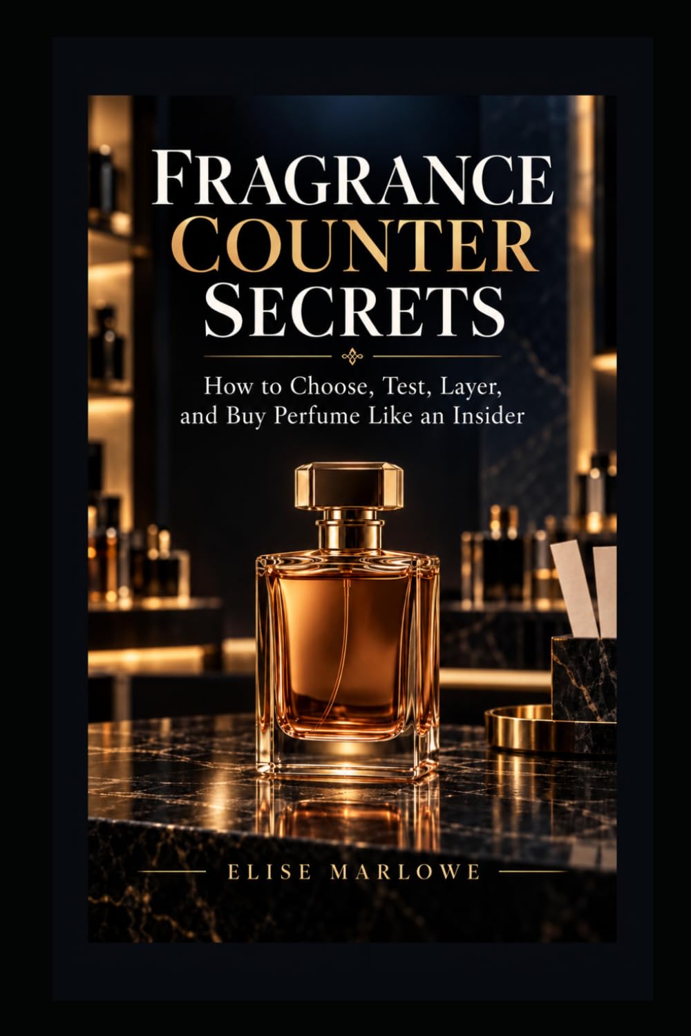 capítulo por capítulo baixar Fragrance Counter Secrets: How to Choose, Test, Layer, and Buy Perfume Like an Insider