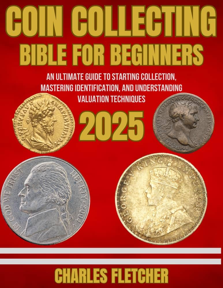 COIN COLLECTING BIBLE FOR BEGINNERS 2025:: An Ultimate Guide to Starting Collection, Mastering Identification, and Understanding Valuation Techniques (English Edition) baixar livro de graça