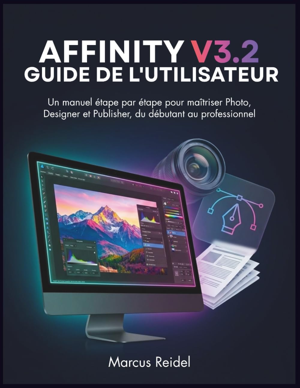 ler totalmente Affinity V3.2 Guide de l'utilisateur: Un manuel étape par étape pour maîtriser Photo, Designer et Publisher, du débutant au professionnel (French Edition)