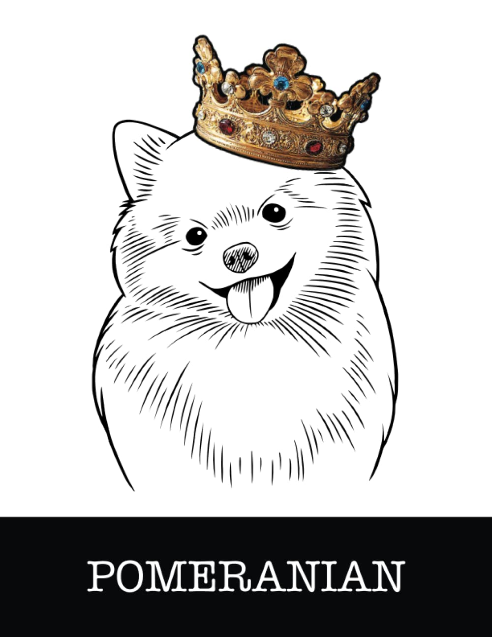 Pomeranian: Pomeranian King/Queen Wearing Crown 8.5 x 11 Notebook Journal, 200 lined pages