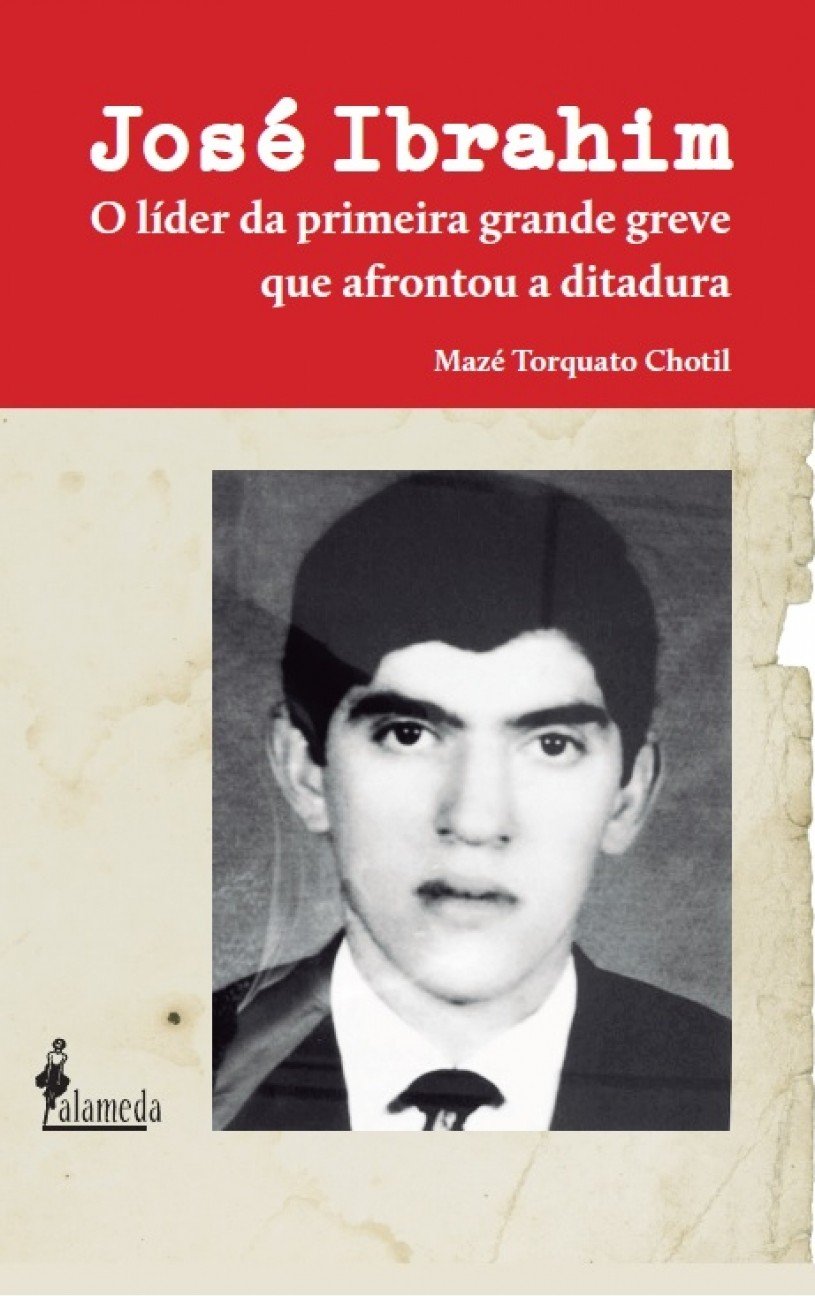 José Ibrahim: o Líder da Primeira Grande Greve que Afrontou a Ditadura